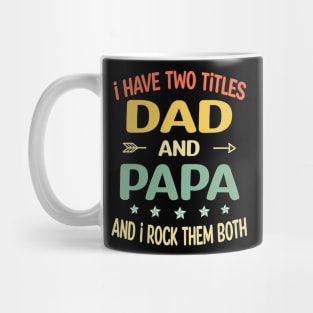 Papa - i have two titles dad and Papa Mug